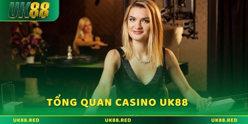 Tổng quan Live casino UK88: Chơi sòng bạc trực tuyến Tổng quan sảnh Live Casino UK88 hot 2025