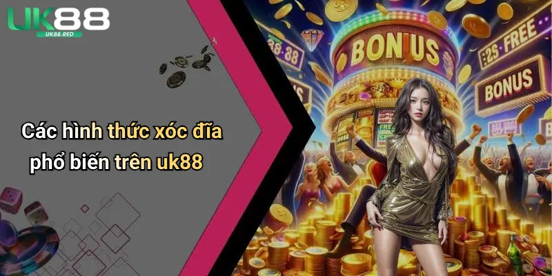 Xóc Đĩa: Thử Vận May Xả Stress Đầy Hứng Khởi Tại Uk88 Các hình thức xóc đĩa phổ biến trên uk88